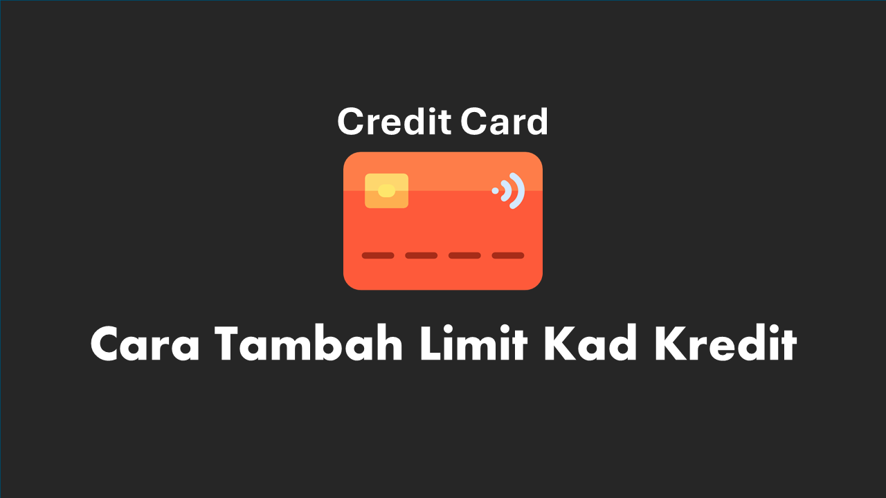 Cara tambah limit kad kredit